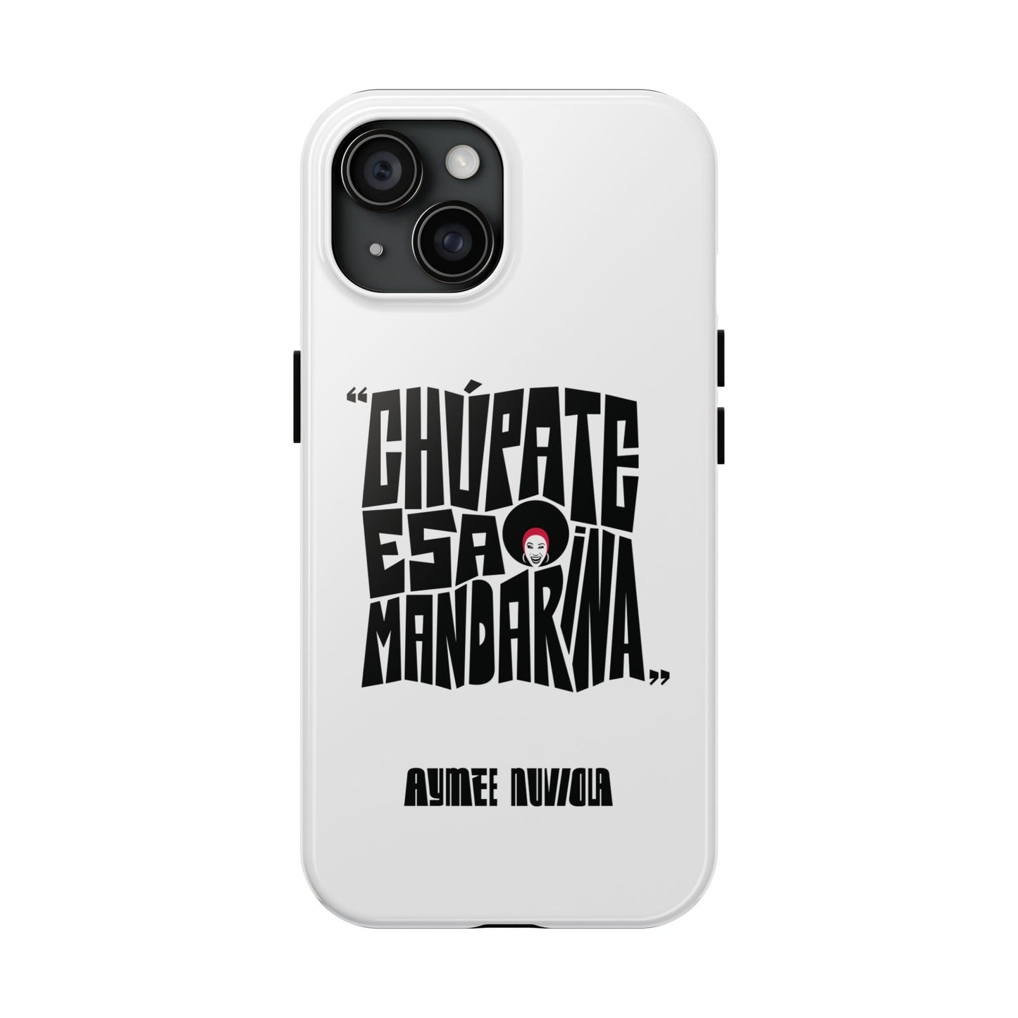 Chupate Esa Mandarina Trendy Tough Phone Case - 'Chúpate Eso Mandarina' Design